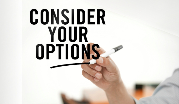 Consider your options